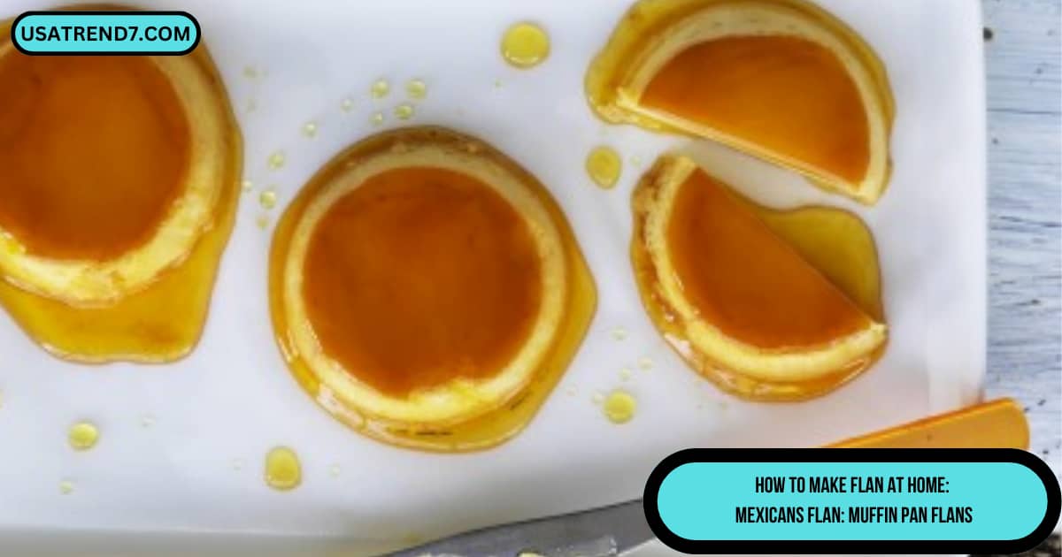 How to Make Flan At Home: Mexicans Flan: Muffin pan flans