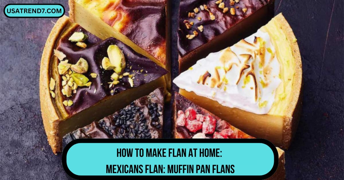 How to Make Flan At Home: Mexicans Flan: Muffin pan flans