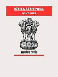 Latest 10th Pass Govt Jobs, 12th Pass Govt Jobs 2023 List